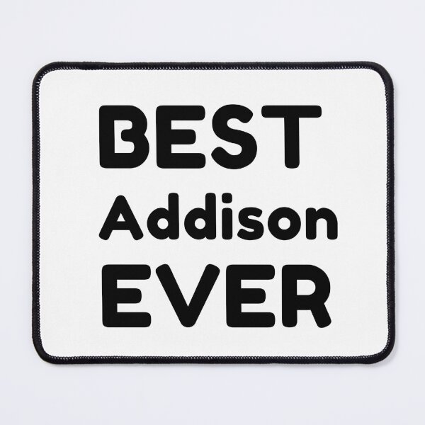 Item preview, Best Addison Ever designed and sold by MrTsTshirts.