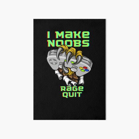 i make noobs rage quit Art Board Print by FersArts