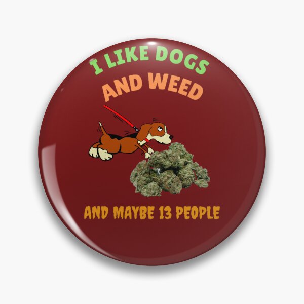 Item preview, I Like Dogs And Weed And Maybe 13 People, Funny Dog Lover, Dog Mom Dog Dad, Smoking Cannabis Marijuana Weed I Like Weed My Dog  designed and sold by BestDesignbySof.