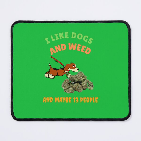 Item preview, I Like Dogs And Weed And Maybe 13 People, Funny Dog Lover, Dog Mom Dog Dad, Smoking Cannabis Marijuana Weed I Like Weed My Dog designed and sold by BestDesignbySof.