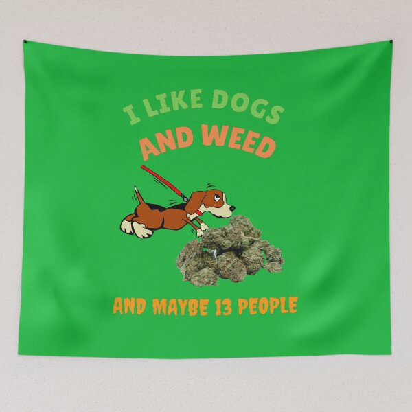 Item preview, I Like Dogs And Weed And Maybe 13 People, Funny Dog Lover, Dog Mom Dog Dad, Smoking Cannabis Marijuana Weed I Like Weed My Dog  designed and sold by BestDesignbySof.