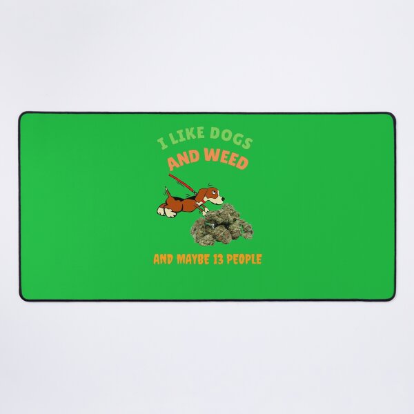 Item preview, I Like Dogs And Weed And Maybe 13 People, Funny Dog Lover, Dog Mom Dog Dad, Smoking Cannabis Marijuana Weed I Like Weed My Dog designed and sold by BestDesignbySof.