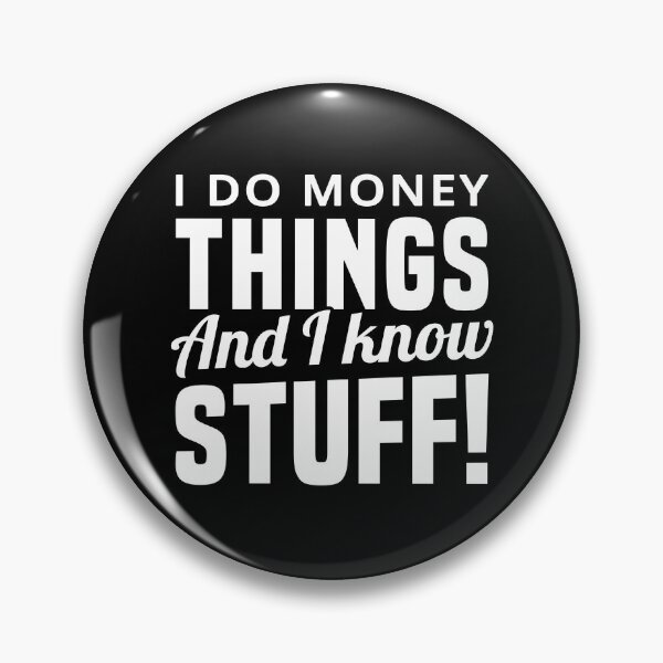 Item preview, I Do Money Things And I Know Stuff designed and sold by T-shirt For You.
