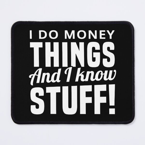 Item preview, I Do Money Things And I Know Stuff designed and sold by T-shirt For You.