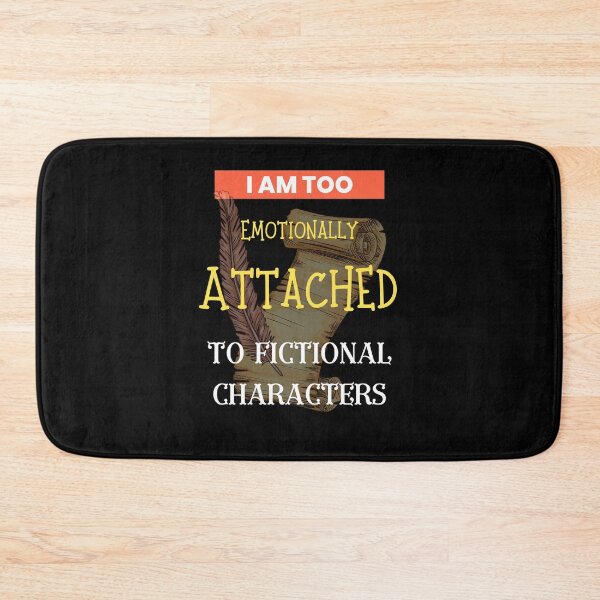 Item preview, I Am Too Emotionally Attached To Fictional Characters designed and sold by Alieso.