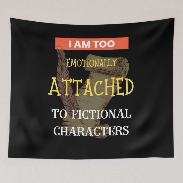 Item preview, I Am Too Emotionally Attached To Fictional Characters designed and sold by Alieso.