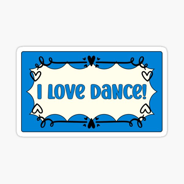 Item preview, Blue "I Love Dance!" Label designed and sold by Dream Big! by E. H..