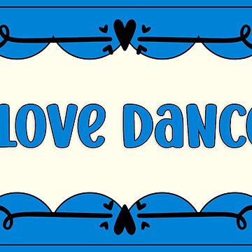 Artwork thumbnail, Blue "I Love Dance!" Label by Dream Big! by E. H.
