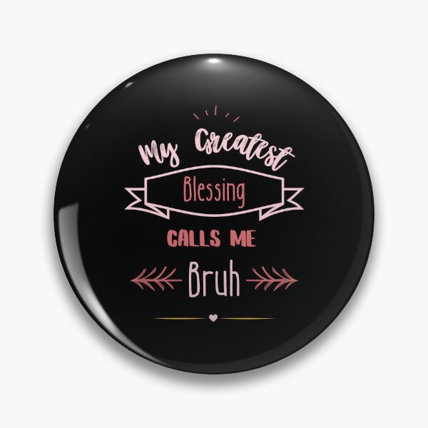 Item preview, My Greatest Blessing Calls Me Bruh designed and sold by Alieso.