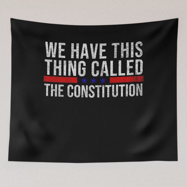 Item preview, We Have This Thing Called The Constitution Funny  designed and sold by Merchlux.