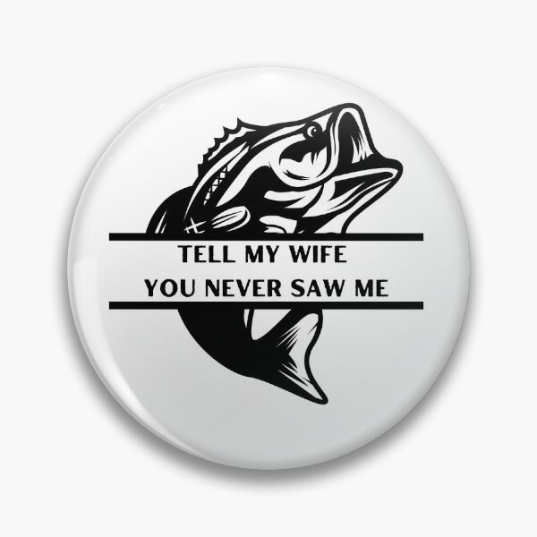 Item preview, Tell My Wife Husband Father's Day Joke Fishing Addict Marriage Humor designed and sold by mzzazn.