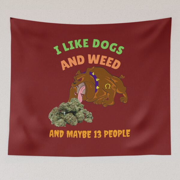 Item preview, I Like Dogs And Weed And Maybe 13 People, Funny Dog Lover, Dog Mom Dog Dad, Smoking Cannabis Marijuana Weed I Like Weed My Dog  designed and sold by BestDesignbySof.