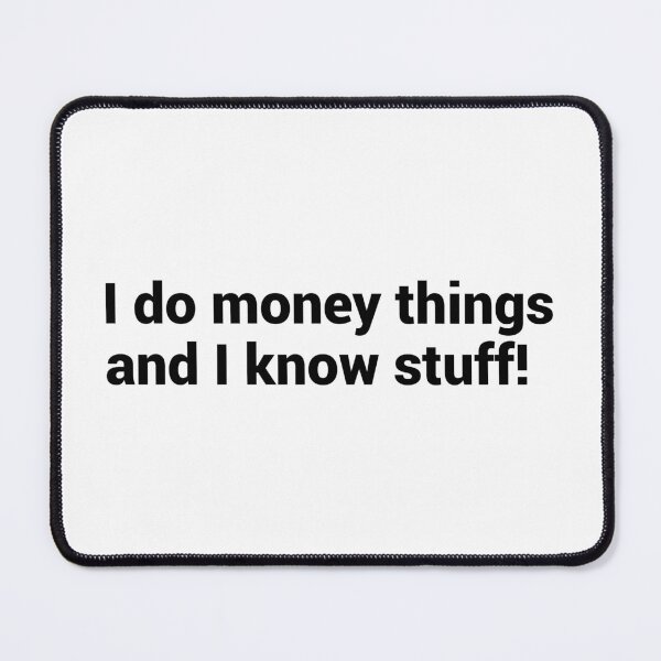 Item preview, I Do Money Things And I Know Stuff designed and sold by T-shirt For You.