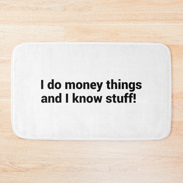 Item preview, I Do Money Things And I Know Stuff designed and sold by T-shirt For You.