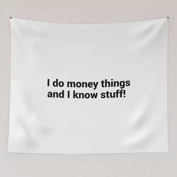 Item preview, I Do Money Things And I Know Stuff designed and sold by T-shirt For You.