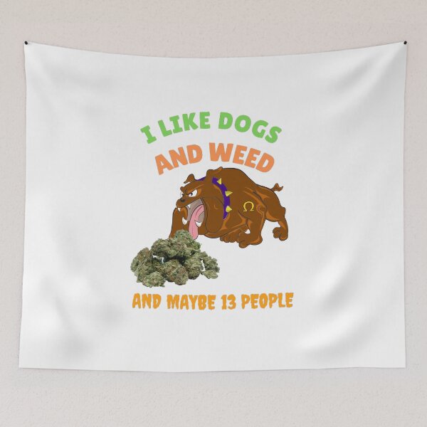 Item preview, I Like Dogs And Weed And Maybe 13 People, Funny Dog Lover, Dog Mom Dog Dad, Smoking Cannabis Marijuana Weed I Like Weed My Dog  designed and sold by BestDesignbySof.