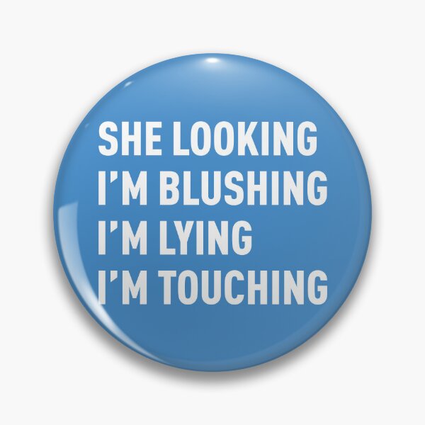 Item preview, She Looking, I'm Blushing, I'm Lying, I'm Touching (Blue BG) designed and sold by FilipeFerreira.