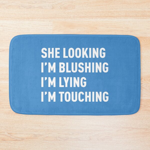Item preview, She Looking, I'm Blushing, I'm Lying, I'm Touching (Blue BG) designed and sold by FilipeFerreira.