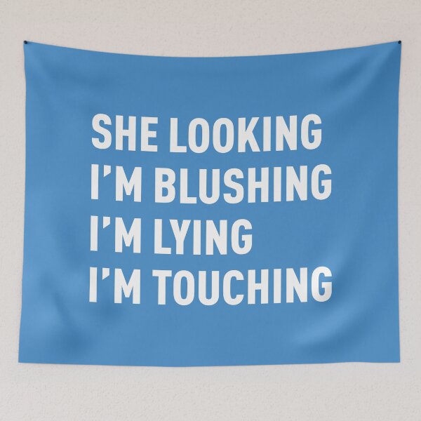 Item preview, She Looking, I'm Blushing, I'm Lying, I'm Touching (Blue BG) designed and sold by FilipeFerreira.