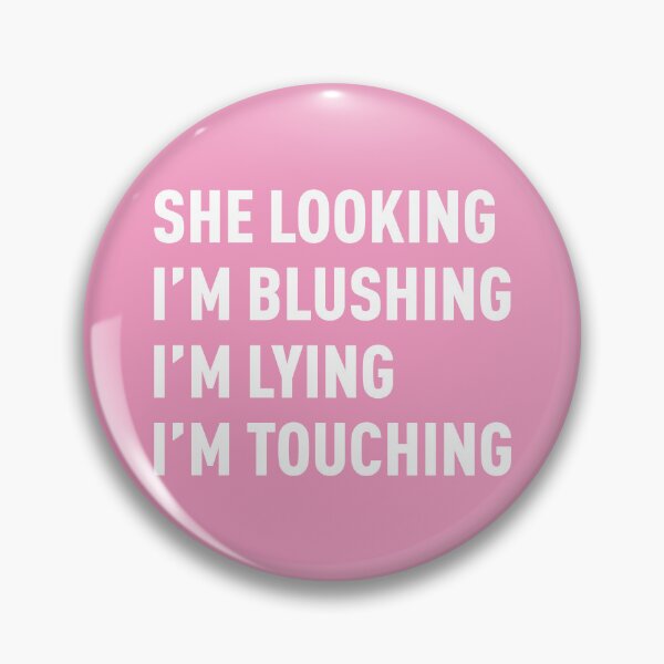 Item preview, She Looking, I'm Blushing, I'm Lying, I'm Touching (Pink BG) designed and sold by FilipeFerreira.