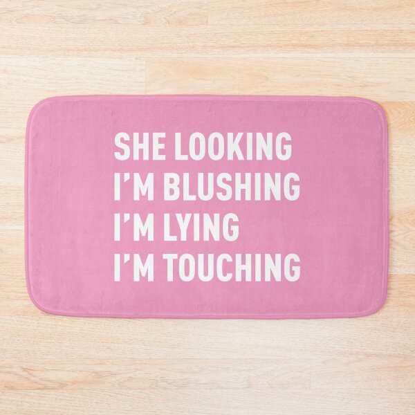 Item preview, She Looking, I'm Blushing, I'm Lying, I'm Touching (Pink BG) designed and sold by FilipeFerreira.