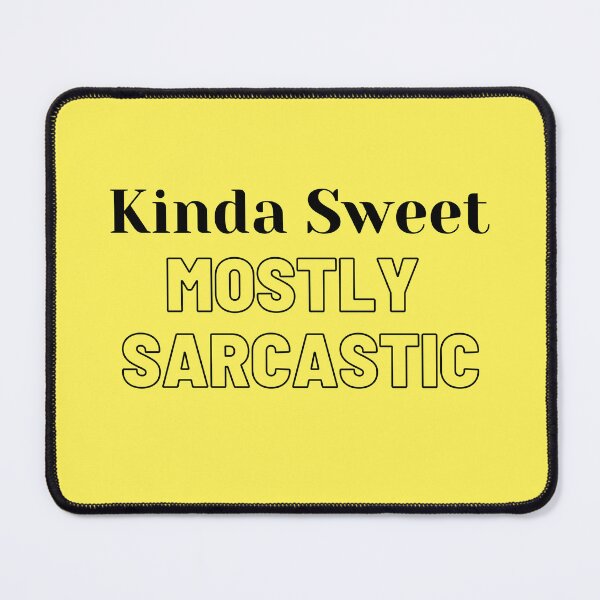 Item preview, Kinda Sweet Mostly Sarcastic, Funny Sarcastic Quote designed and sold by DaniBazz.