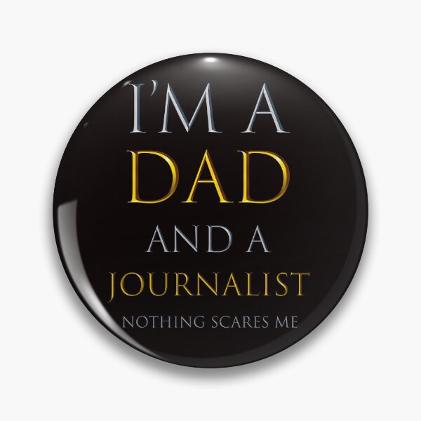 Item preview, i'm a dad and a journalist nothing scares me - funny job quotes designed and sold by pat227jc.