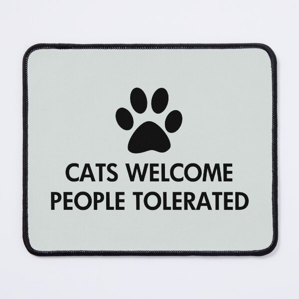 Item preview, Cats Welcome People Tolerated Saying designed and sold by ironydesigns.