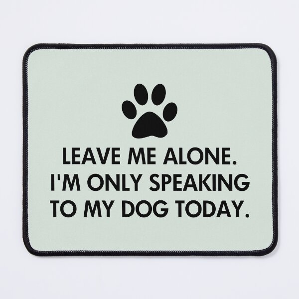 Item preview, Leave me alone today Funny Dog designed and sold by ironydesigns.