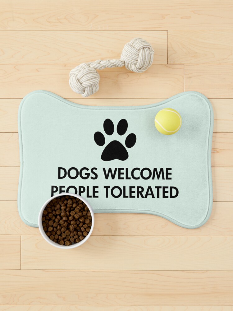 Dogs Welcome , People Tolerated - Paw - Dog Lover Doormat