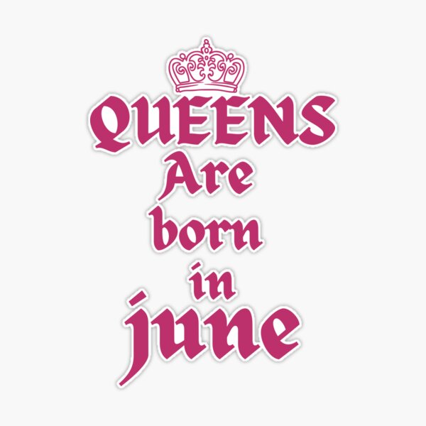 queens were born in june