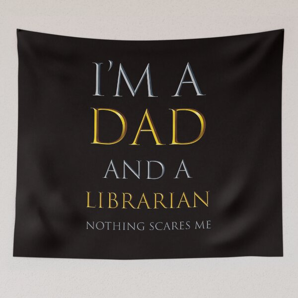 Item preview,  i'm a dad and a librarian nothing scares me - funny job quotes designed and sold by pat227jc.