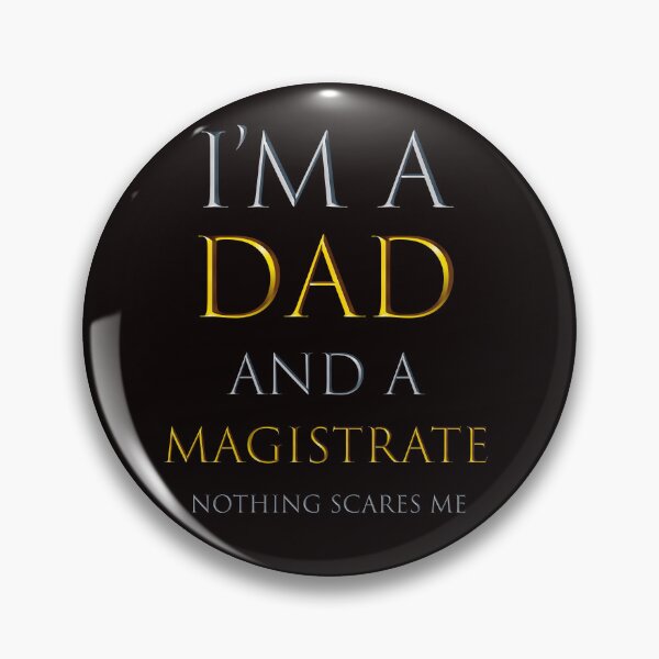 Item preview, i'm a dad and a magistrate nothing scares me - funny job quotes designed and sold by pat227jc.