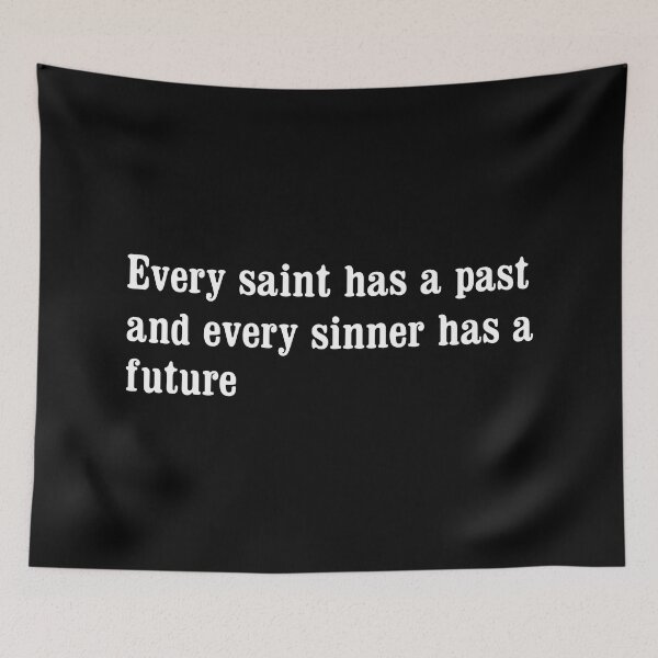 Item preview, Every saint has a past, and every sinner has a future designed and sold by portokalis.