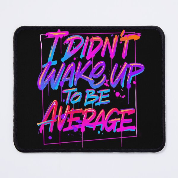 Item preview, Morning Motivational Quote : I Didn't Wake Up To Be Average  designed and sold by banothsonu.