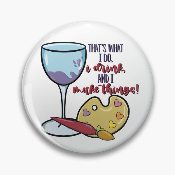 Item preview, That's What I Do, I Drink and I Make Things!  designed and sold by For Art Sake.