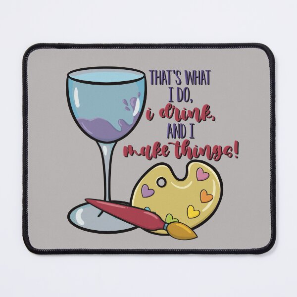 Item preview, That's What I Do, I Drink and I Make Things!  designed and sold by For Art Sake.