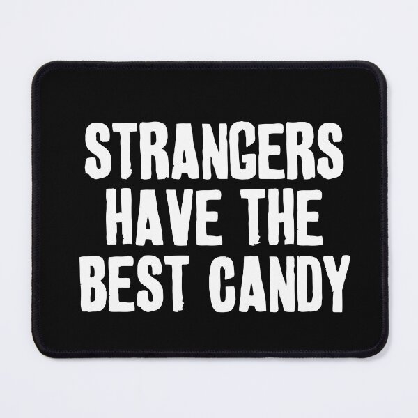 Item preview, Strangers have the best candy! designed and sold by VicFreedomind.