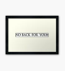 no back for you Framed Print
