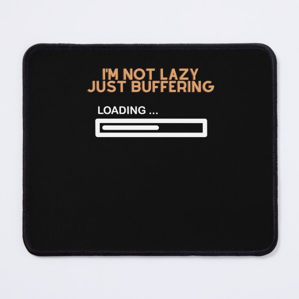 Item preview, I'm not lazy just buffering designed and sold by Zakaria-4.