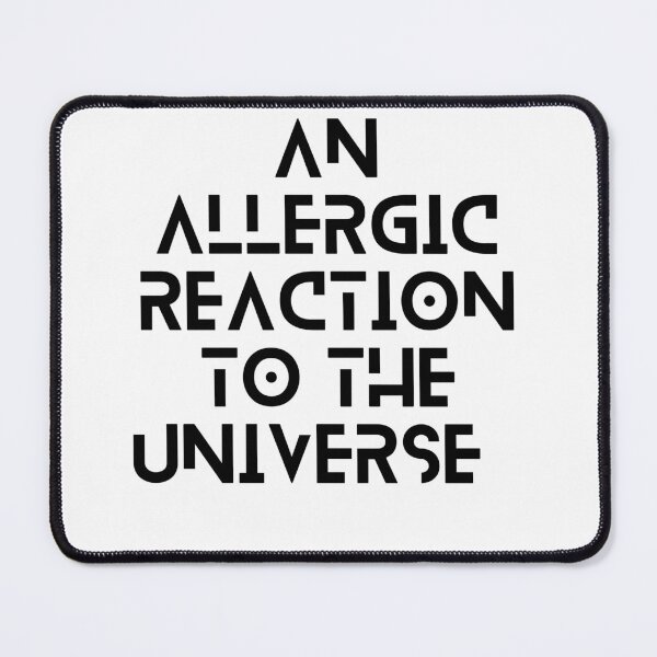 Item preview, An Allergic Reaction to the Universe - The OC Inspired designed and sold by atomic-county.