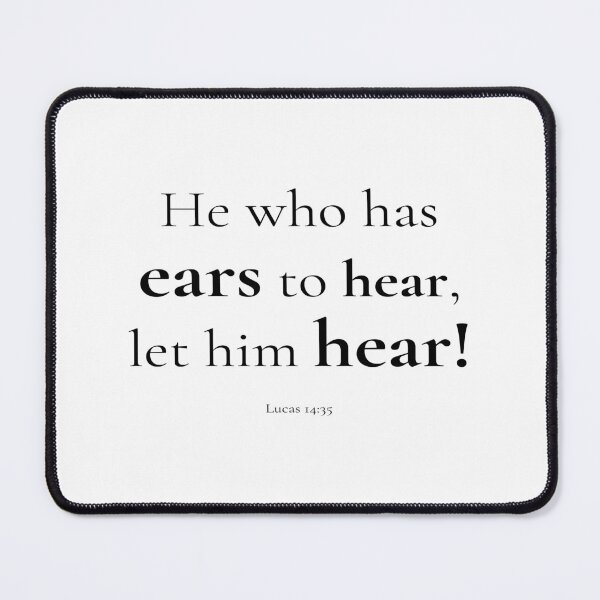 Item preview, He who has ears to hear let him hear Bible verse Lucas 14:35 designed and sold by AmeliasArtistry.