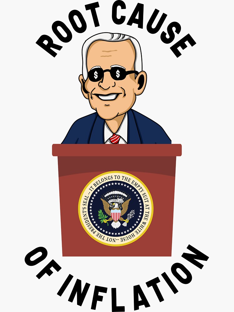 root-cause-of-inflation-president-joe-biden-sticker-for-sale-by