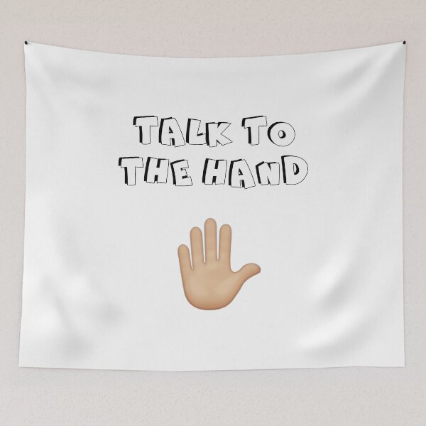 Item preview, Talk to the Hand designed and sold by reginineboo.