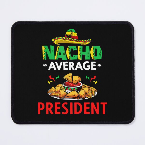 Item preview, Nacho Average president Shirt, Funny president Shirt, Gift For president, Cinco De Mayo Shirt, president Christmas Fathers day Gift designed and sold by xlnv.