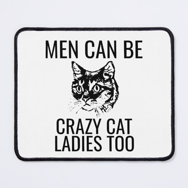 Item preview, Men Can Be Crazy Cat Ladies Too designed and sold by Nada18.