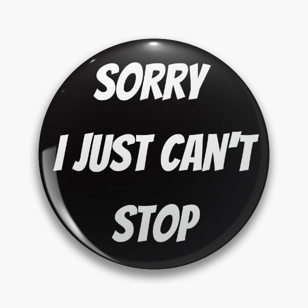 Item preview, Sorry, I can't stop designed and sold by tabykid.