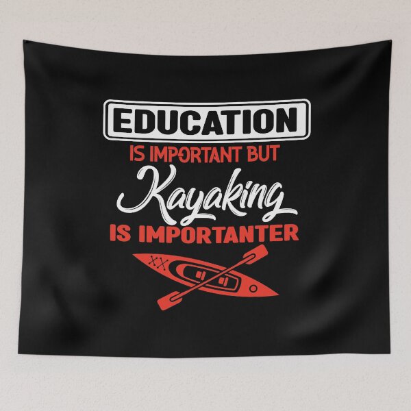 Item preview, Education Is Important But Kayaking Is Importanter - Funny Sarcastic Quote Tee Design Gift Idea for kayak lovers  And Campers designed and sold by Prince - Bestseller ★★★★★.