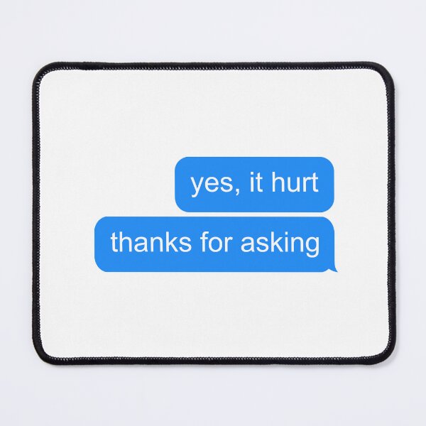 Item preview, Yes It Hurt Thanks For Asking designed and sold by T-shirt For You.
