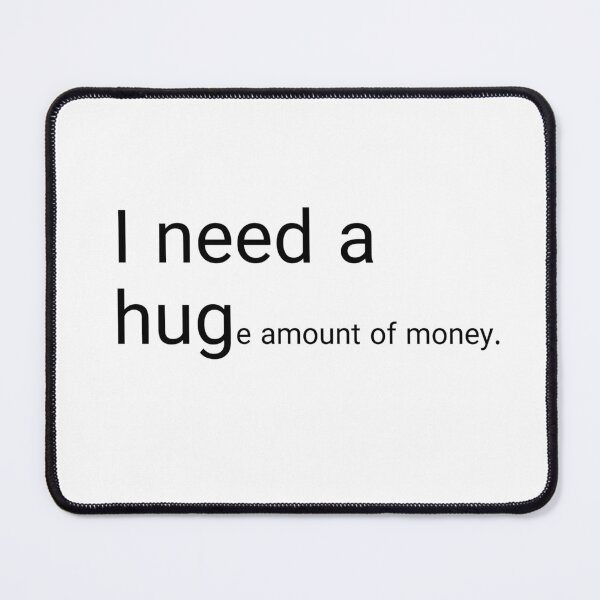 Item preview, I need a huge amount of money. designed and sold by Tweeting.